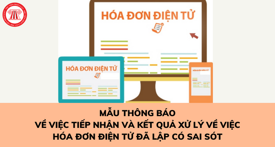 Thay đổi mẫu Thông báo tiếp nhận, kết quả xử lý hóa đơn điện tử đã lập có sai sót